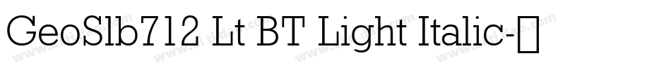 GeoSlb712 Lt BT Light Italic字体转换